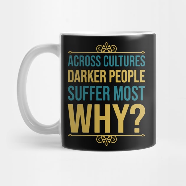 Across Cultures Darker People Suffer Most Why by swallo wanvil